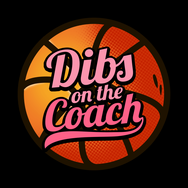 Dibs On The Coach - Girls Basketball Training Gift by biNutz