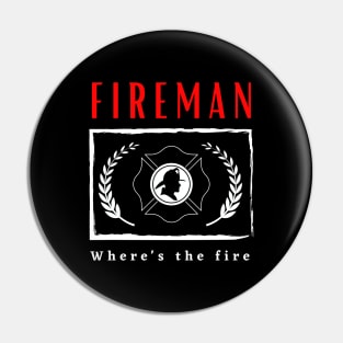 Fireman Where's the Fire funny motivational design Pin