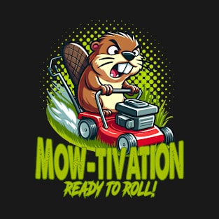 Mow-tivation - Beaver riding a Lawn mower T-Shirt