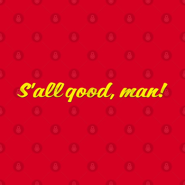 S'all good man by YDesigns