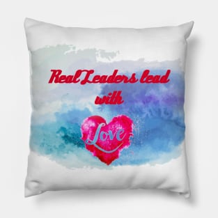 Real leaders lead with love Pillow