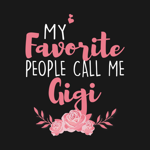 My Favorite People Call Me Gigi Embroidery My Favorite People Call Me Gigi Embroidery