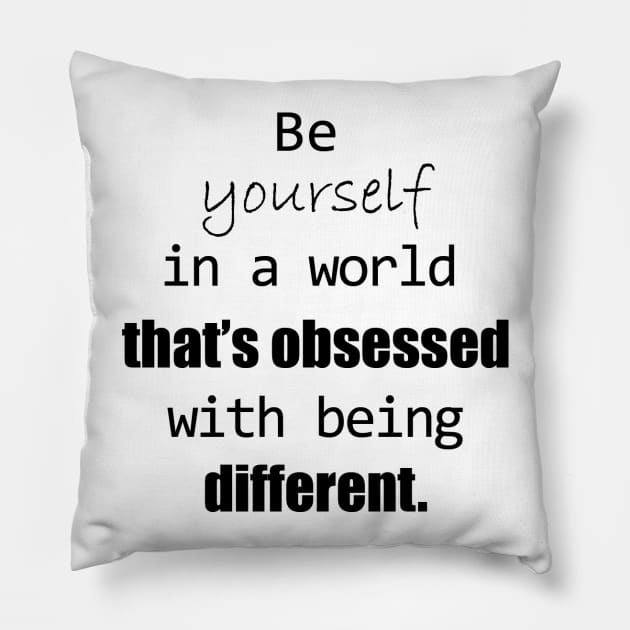 Be Yourself Pillow by LadySpiritWolf