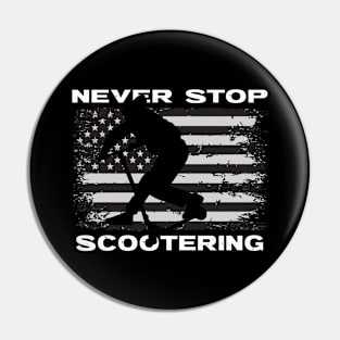 Never Stop Scootering Pin