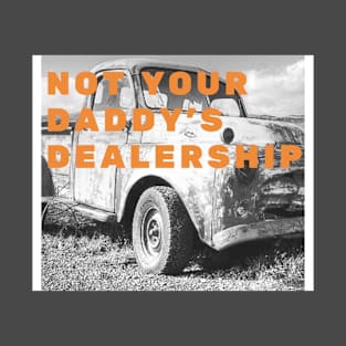 Not Your Daddy’s Dealership T-Shirt