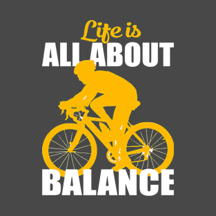 Life is all about balance T-Shirt