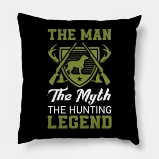 The Man The Myth The Hunting Legend Gift for Hunter Pillow