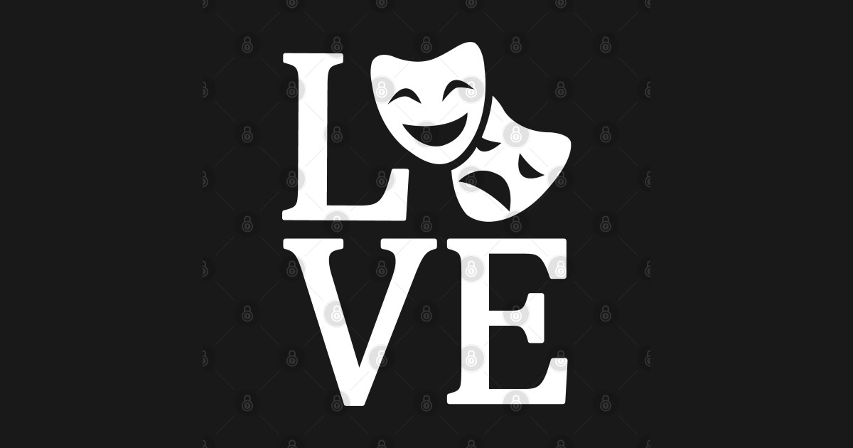 Love Theatre Theatre TShirt TeePublic