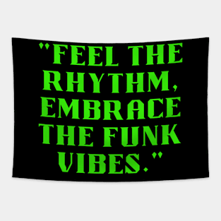 Feel the rhythm embrace the funk vibes Tapestry