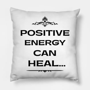 Positive energy can heal Pillow