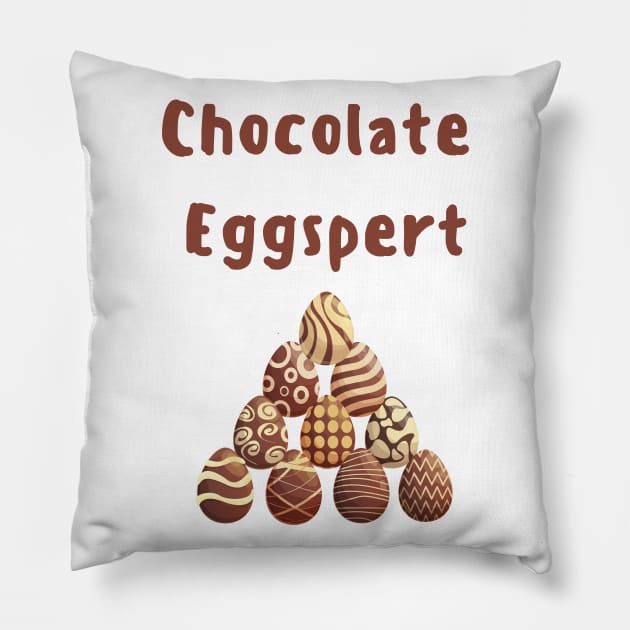 Chocolate eggspert chocolate egg lover chocoholic easter chocolate pun Pillow by Artstastic