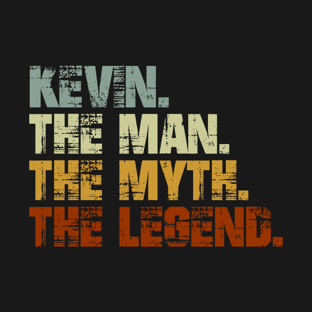 Kevin The Man The Myth The Legend by designbym