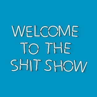 Welcome to the Shit Show - White Neon T-Shirt