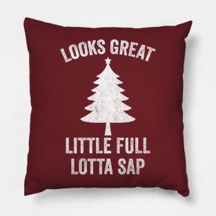 Looks Great Little Full Lotta Sap Pillow