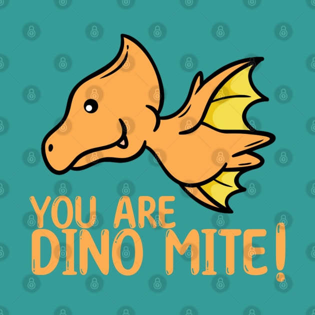 You are Dinomite! Dinosaur Pun by Geeky Animal