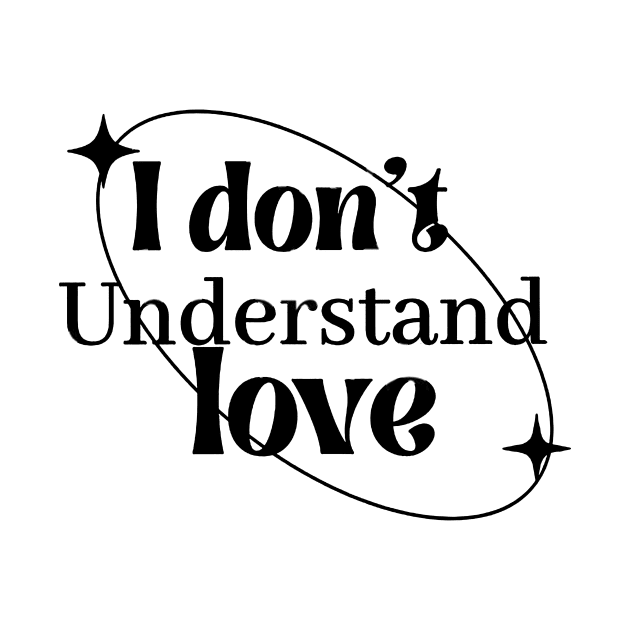 I dont understand love by Qwerty