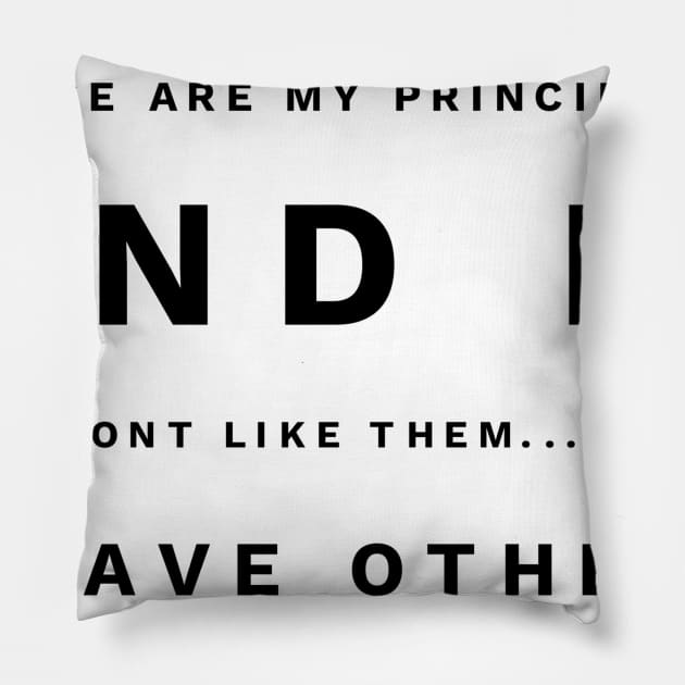 those are my principles and if you don't like them... well, I have others Pillow by GMAT