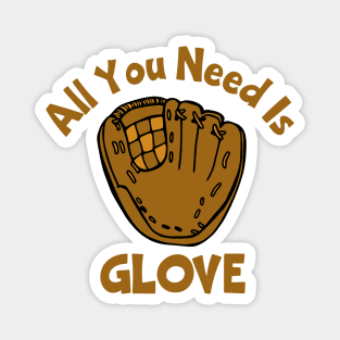 All You Need Is Glove Magnet