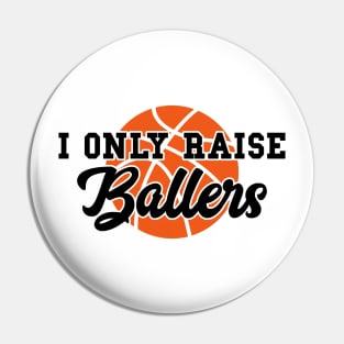 I Only Raise Ballers Funny Basketball Mom Dad Bball Gift Pin