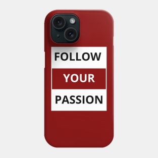 Follow your passion Phone Case