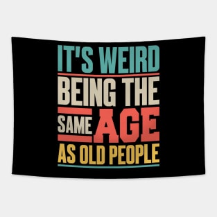 It’s Weird Being the Same Age as Old People Tapestry