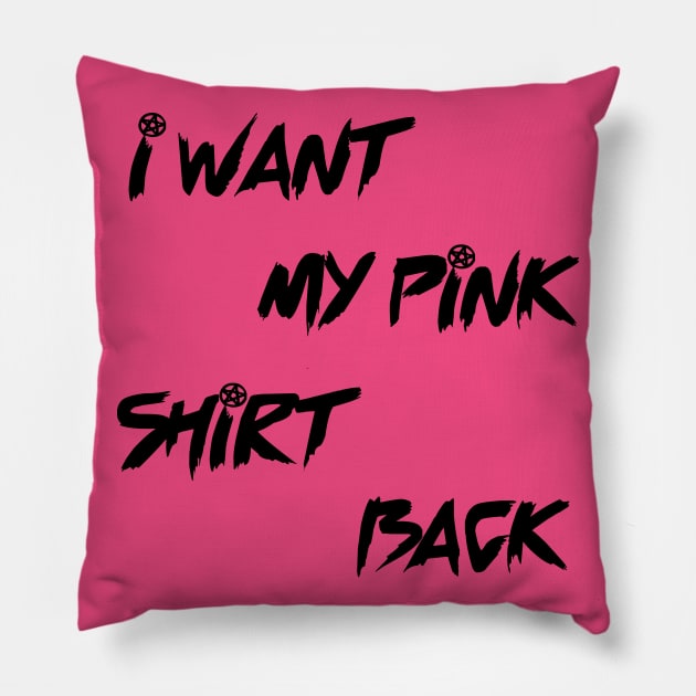 i want my pink shirt back Pillow by IRIS