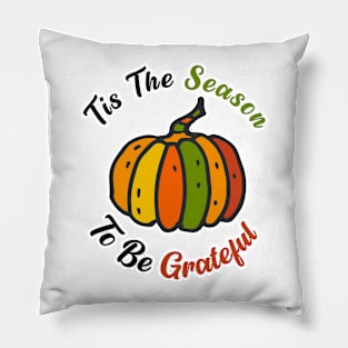 Tis The Season To Be Grateful Pillow