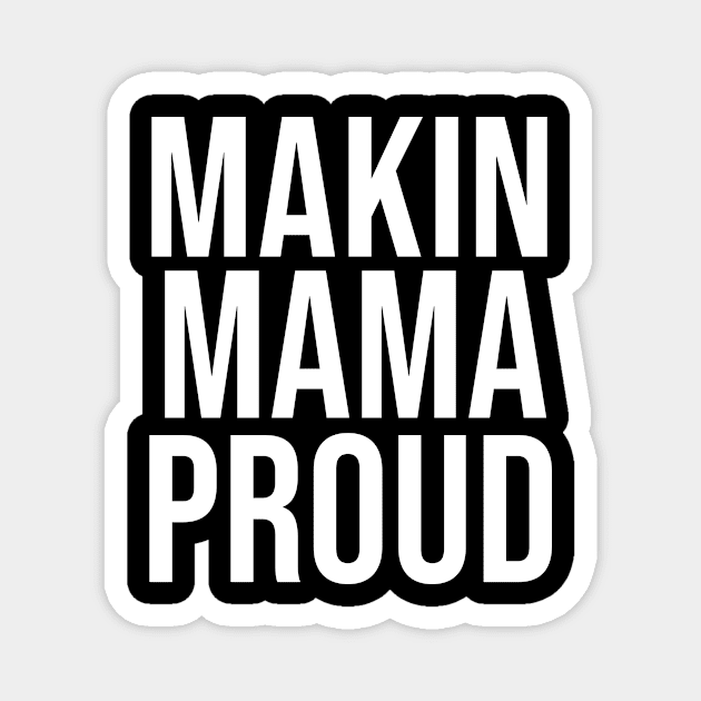 MAKIN MAMA PROUD Magnet by turt