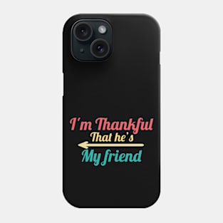 I'm Thankful That He's My friend vintage Phone Case