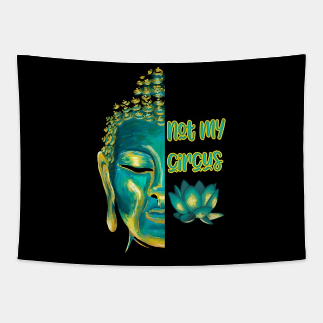 Not My Circus Buddhist Suffering Mindfulness Reminder Tapestry by Get Hopped Apparel