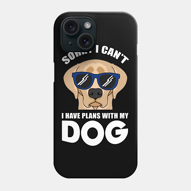 Sorry I can't I have plans with my dog Labrador Phone Case by Streetwear KKS