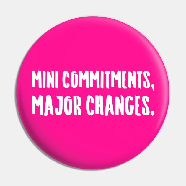 Mini Commitments, Major Changes. | Life | Quotes | Hot Pink Pin by Wintre2