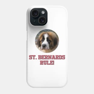 St. Bernards Rule! Phone Case