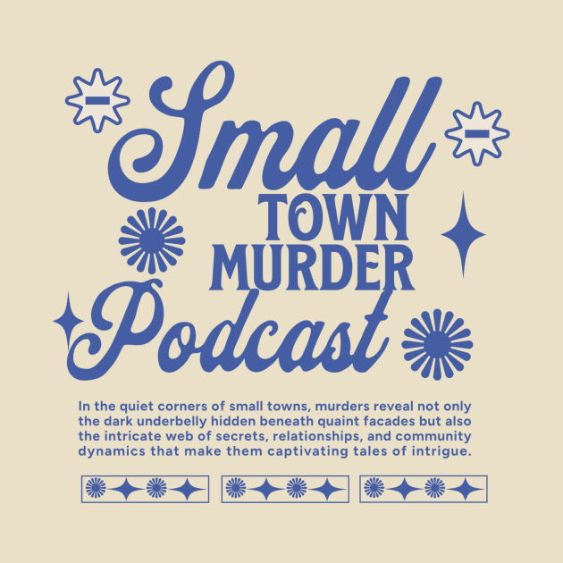 Small Town Murder Podcast Merch by TeeTrendz