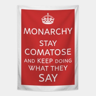 Monarchy Rules? Stay Comatose and Obey Tapestry