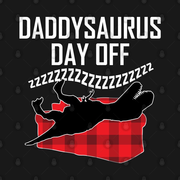 Daddysaurus Day Off Funny Parent T Rex Dad by BraaiNinja