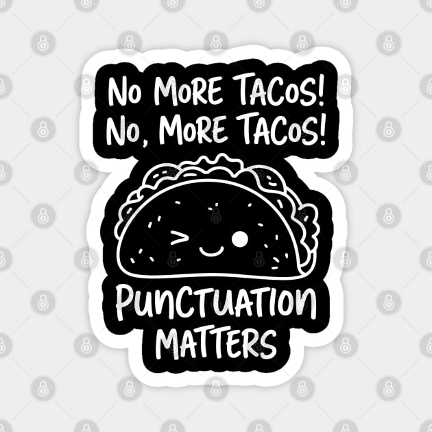 Punctuation Matters, Tacos - Teacher Magnet by UrbanLifeApparel