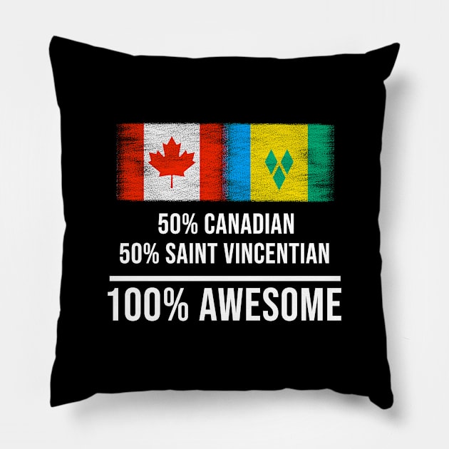 50% Canadian 50% Saint Vincentian 100% Awesome - Gift for Saint Vincentian Heritage From St Vincent And The Grenadines Pillow by Country Flags