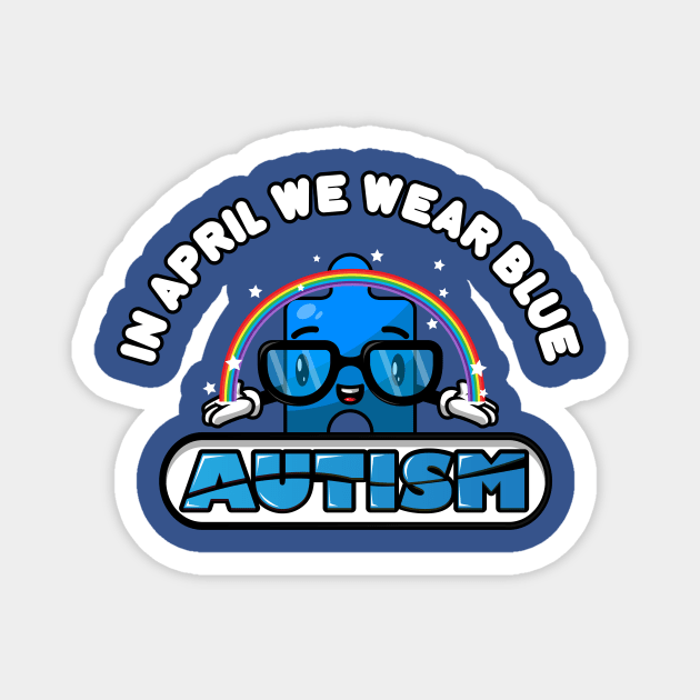 Autism Awareness Tshirt In April We Wear Blue Autism Puzzle Piece Magnet by SWIFTYSPADE