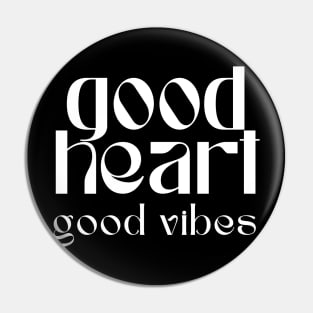 Good heart good vibes Pin