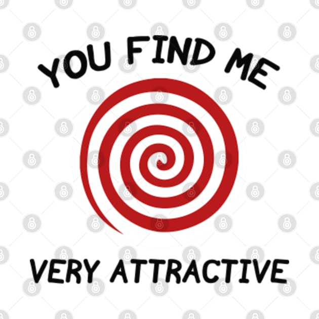 You Find Me Very Attractive by VectorPlanet