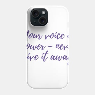 Your Voice is Power Phone Case