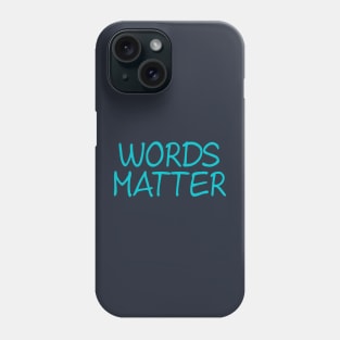 Words Matter Phone Case