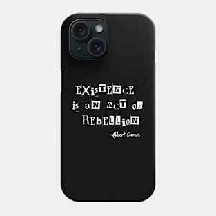 Existence Is An Act Of Rebellion Albert Camus Quote Existentialism Phone Case