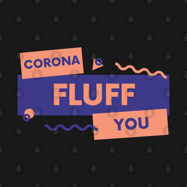 Corona Fluff You by Raja2021