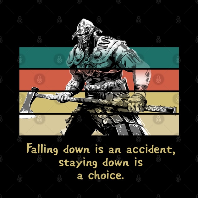 Warriors Quotes XIII: "Falling down is an accident, staying down is a choice" by NoMans