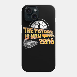 Back to the Future, The future is now 2016 Phone Case