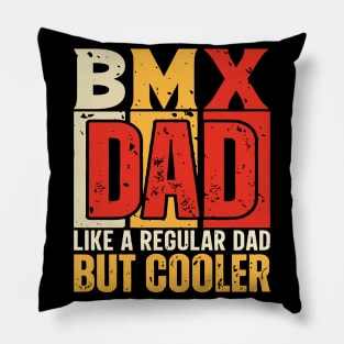 bmx Dad Like a Regular Dad but Cooler Design for Fathers day Pillow