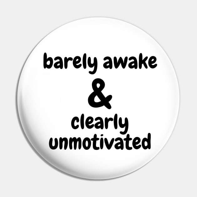 Barely Awake & Clearly Unmotivated - Black Pin by KoreDemeter14