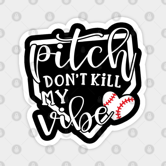 Pitch Don’t Kill My Vibe Baseball Magnet by GlimmerDesigns